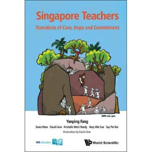 Singapore Teachers: Narratives Of Care, Hope And Commitment