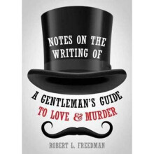 Notes on the Writing of A Gentleman's Guide to Love and Murder | Paperback