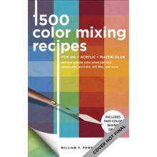 1,500 Color Mixing Recipes for Oil, Acrylic & Watercolor | Paperback