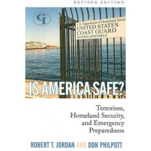 Is America Safe Terrorism, Homeland Security, and Emergency Preparedness