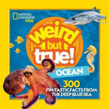 Weird But True Ocean 300 FinTastic Facts from the Deep Blue Sea National Geographic Kids