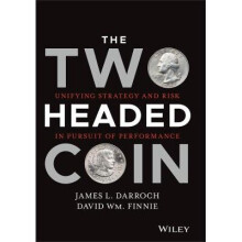 The Two Headed Coin Unifying Strategy and Risk in Pursuit of Performance Wiley Finance
