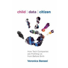 Child Data Citizen How Tech Companies are Profiling Us from Before Birth