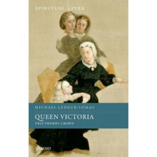 Queen Victoria This Thorny Crown Spiritual Lives