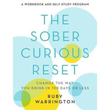 The Sober Curious Reset Change the Way You Drink in 100 Days or Less