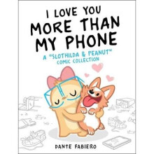 I Love You More Than My Phone A Slothilda Peanut Comic Collection Volume 2