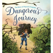 Dangerous Journey The Story of Pilgrim's Progress