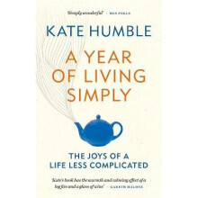 A Year of Living Simply The joys of a life less complicated