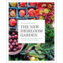 The New Heirloom Garden 12 Theme Designs with Recipes for Cooks Who Love to Garden Designs, Recipes, and Heirloom Plants for Cooks Who Love to Garden