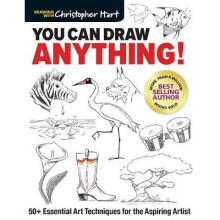 You Can Draw Anything 50 Essential Art Techniques for the Aspiring Artist
