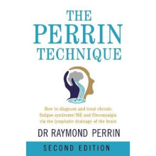 The Perrin Technique How to diagnose and treat CFSME and fibromyalgia via the lymphatic drainage of the brain