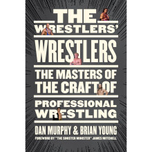 The Wrestlers' Wrestlers The Masters of the Craft of Professional Wrestling - Book