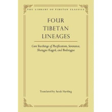 Four Tibetan Lineages Core Teachings of Pacification, Severance, Shangpa Kagy, and Bodongpa Library of Tibetan Classics