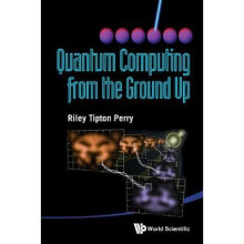 Quantum Computing From The Ground Up
