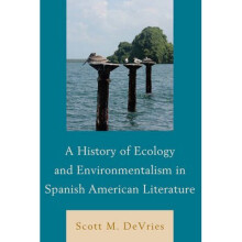 A History of Ecology and Environmentalism in Spanish American Literature