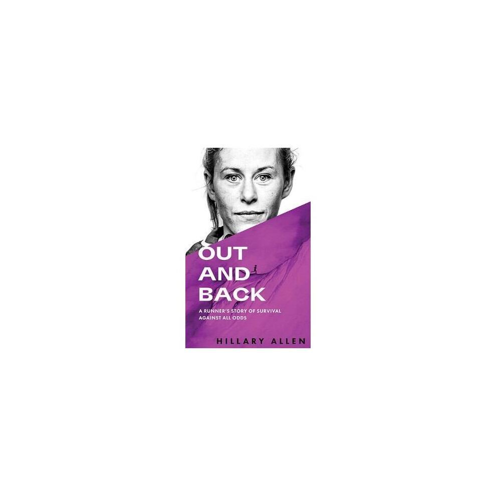 Out and Back A Runner's Story of Survival Against All Odds