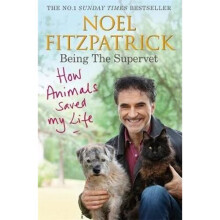 How Animals Saved My Life: Being the Supervet | Paperback