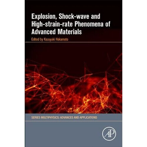 Explosion, Shock-Wave and High-Strain-Rate Phenomena of Advanced Materials | Paperback