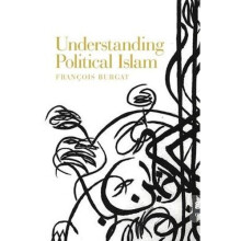 Understanding Political Islam (Paperback) - Burgat's Insight into the Political Roots of Islamism
