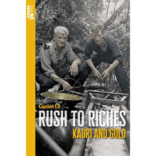 Rush to Riches Kauri and Gold 3 The NZ Series