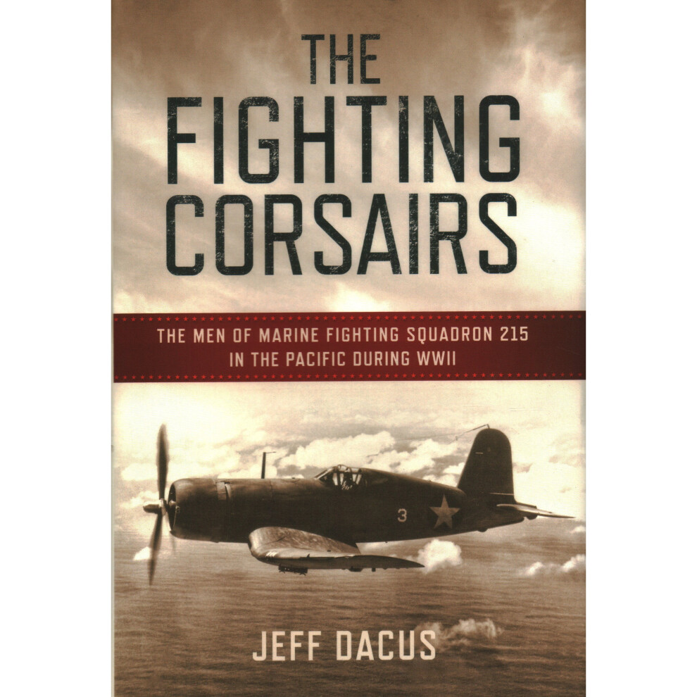 Men's Fighting Corsairs The Of Marine Fighting Squadron Twofifteen In The Pacific During Wwii