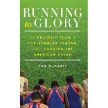 Running to Glory An Unlikely Team, a Challenging Season, andChasing the American Dream