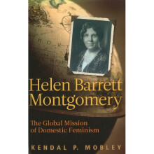 Helen Barrett Montgomery The Global Mission of Domestic Feminism
