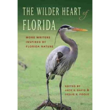 The Wilder Heart of Florida More Writers Inspired by Florida Nature