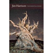 Jim Harrison The Essential Poems
