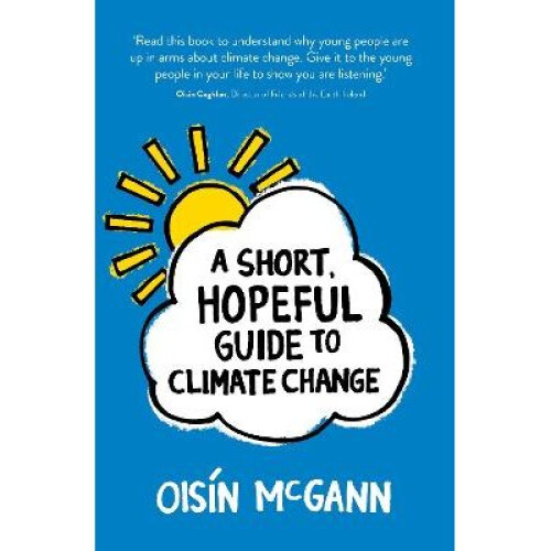 A Short, Hopeful Guide to Climate Change