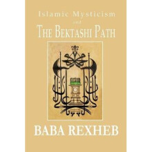 Islamic Mysticism and the Bektashi Path