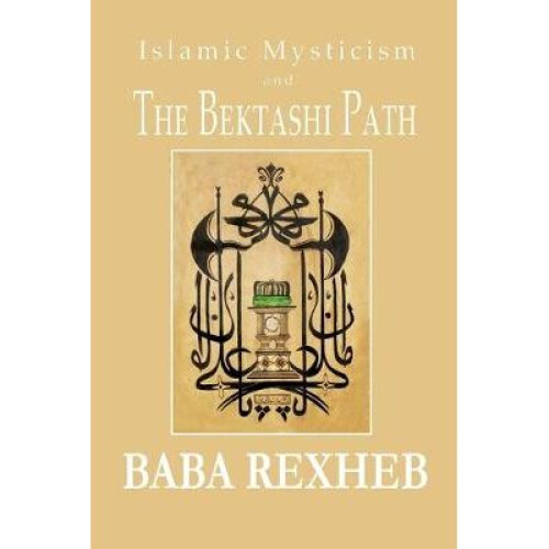 Islamic Mysticism and the Bektashi Path