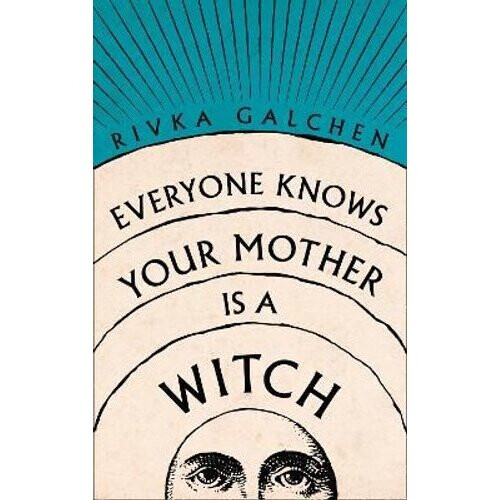 Everyone Knows Your Mother is a Witch | Hardback