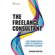 The Freelance Consultant Your comprehensive guide to starting an independent business
