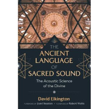 The Ancient Language of Sacred Sound The Acoustic Science of the Divine