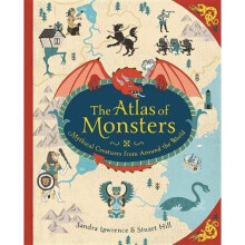 The Atlas of Monsters Mythical Creatures from Around the World