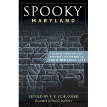 Spooky Maryland Tales of Hauntings, Strange Happenings, and Other Local Lore, Second Edition