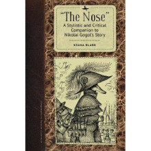The Nose A Stylistic and Critical Companion to Nikolai Gogol's Story Companions to Russian Literature