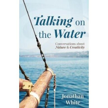 Talking on the Water Conversations about Nature and Creativity
