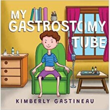 My Gastrostomy Tube - Kimberly Gastineau - book