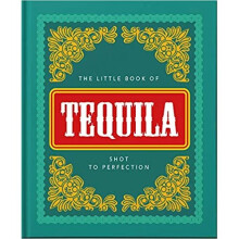 The Little Book of Tequila : Slammed to Perfection - Orange Hippo! - book