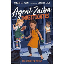 Agent Zaiba Investigates: The Haunted House : 3 - Annabelle Sami - book