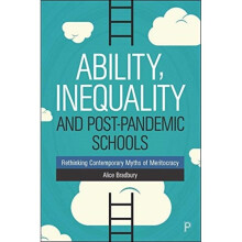 Ability, Inequality and Post-Pandemic Schools : Rethinking Contemporary Myths of Meritocracy - Alice Bradbury - book