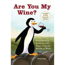 Are You My Wine? : A Children's Book Parody for Adults Exploring the World of Wine - Reese Ling - book