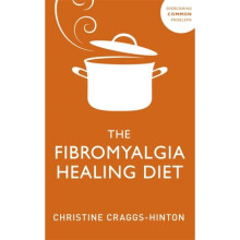 The Fibromyalgia Healing Diet - Christine Craggs-Hinton - book