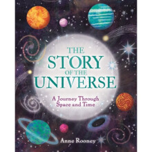 The Story of the Universe : A Journey Through Space and Time - Anne Rooney - book