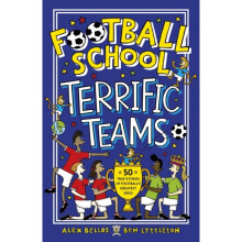 Football School Terrific Teams: 50 True Stories of Football's Greatest Sides - Ben Lyttleton - book