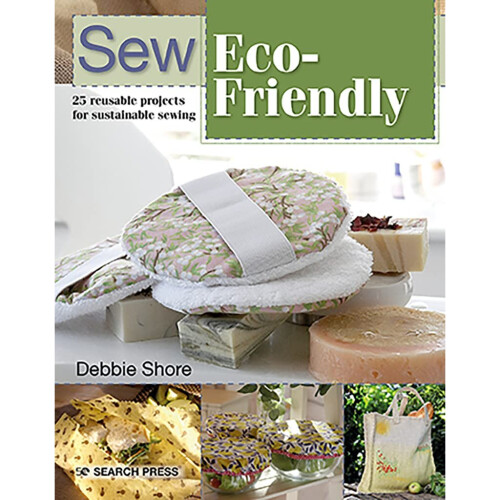 Sew Eco-Friendly: 25 Reusable Projects for Sustainable Sewing