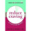 Reduce Craving 20 Quick Techniques 5Minute First Aid for the Mind 1