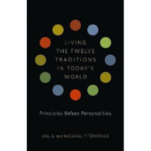 Living the 12 Traditions in Today's World Principles Before Personalities by Fitzpatrick, Michael  AUTHOR  Jul152012 Paperback